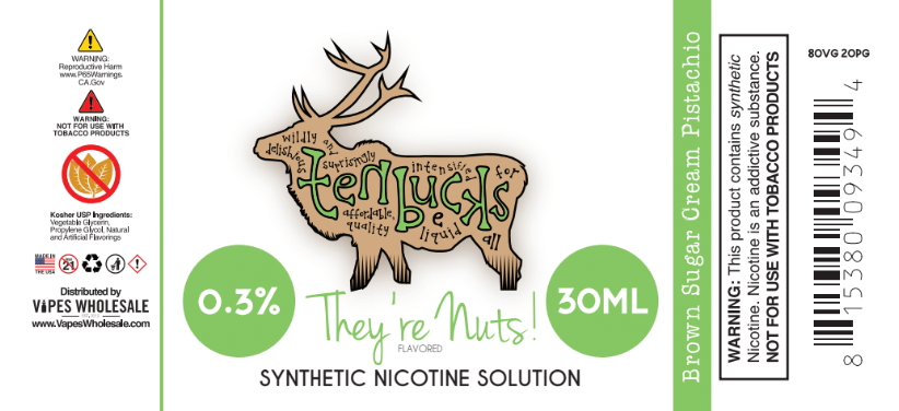 Ten Buck - They're Nuts! Flavored Synthetic Nicotine Solution